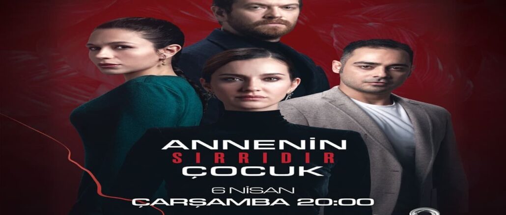 مسلسل الطفل سر الام 2022 Diziler Annenin Sırrıdır Çocuk – كل ما ترغب بمعرفته ومشاهدته عن المسلسل المميز